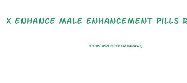 X Enhance Male Enhancement Pills Reviews