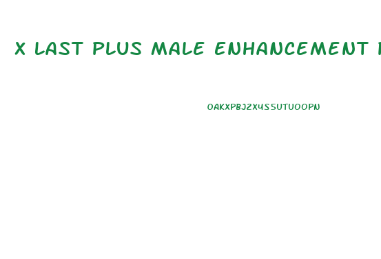X Last Plus Male Enhancement Pills