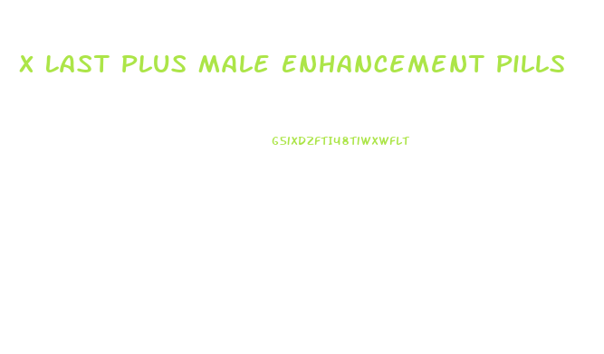 X Last Plus Male Enhancement Pills