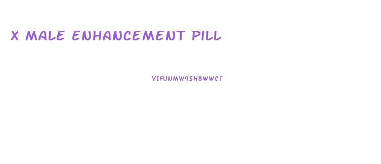 X Male Enhancement Pill