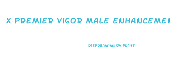 X Premier Vigor Male Enhancement