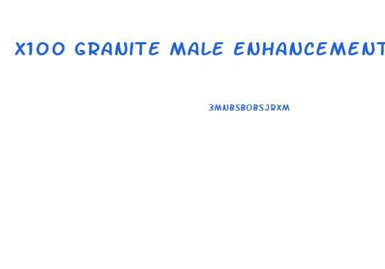 X100 Granite Male Enhancement