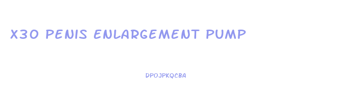 X30 Penis Enlargement Pump