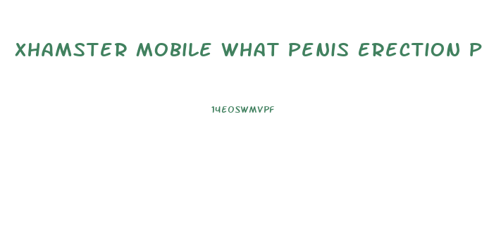 Xhamster Mobile What Penis Erection Pills Do Pornstars Use All Natural