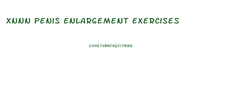 Xnnn Penis Enlargement Exercises