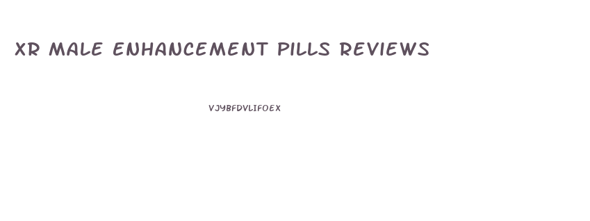 Xr Male Enhancement Pills Reviews