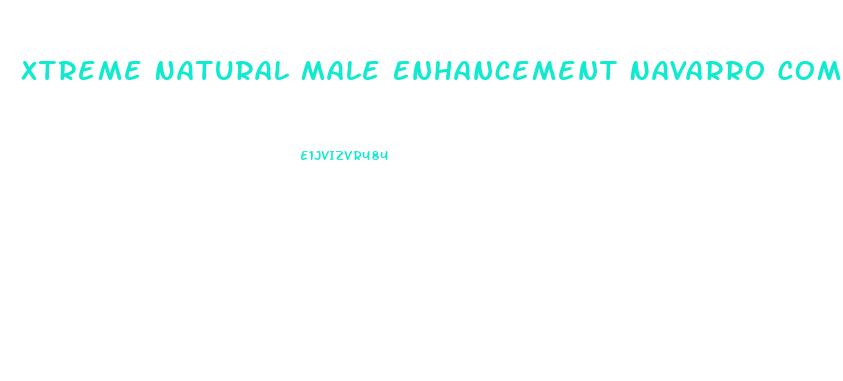 Xtreme Natural Male Enhancement Navarro Com