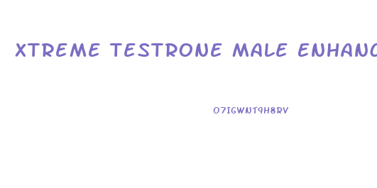 Xtreme Testrone Male Enhancement Pills