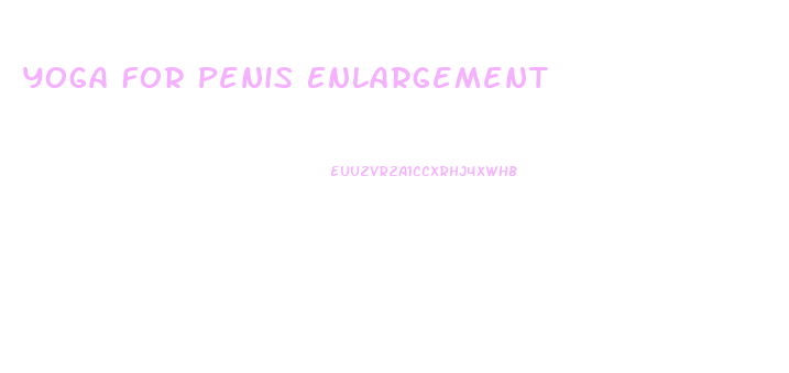 Yoga For Penis Enlargement