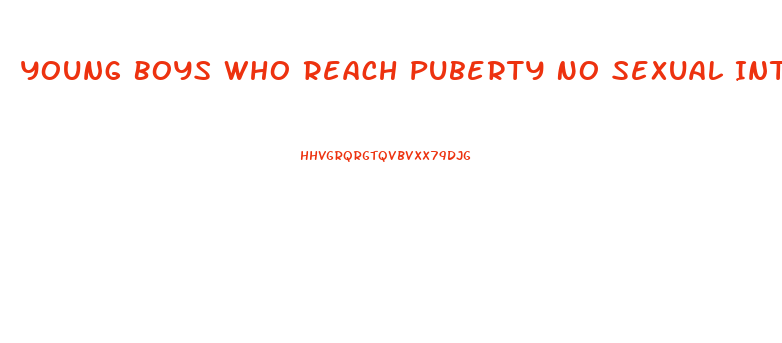 Young Boys Who Reach Puberty No Sexual Interest In Opposite Sex Impotence