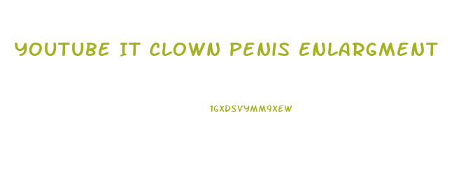 Youtube It Clown Penis Enlargment