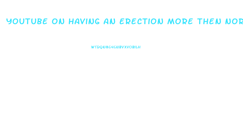 Youtube On Having An Erection More Then Normal When Taking Thyrod Hormons Pills