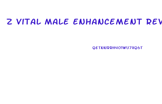 Z Vital Male Enhancement Reviews
