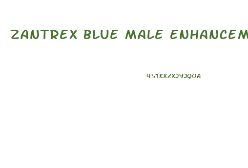 Zantrex Blue Male Enhancement Reviews