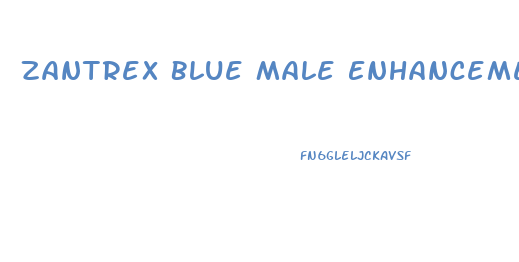 Zantrex Blue Male Enhancement Reviews