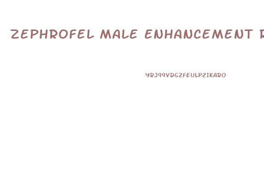 Zephrofel Male Enhancement Review