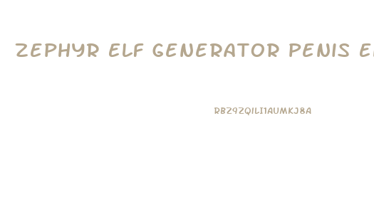 Zephyr Elf Generator Penis Enlargement Frequencies