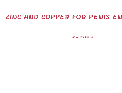 Zinc And Copper For Penis Enlargment