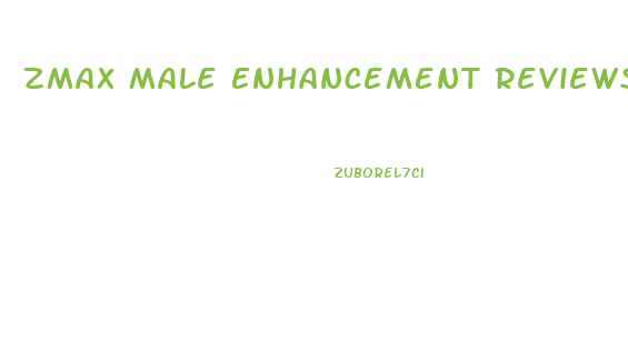 Zmax Male Enhancement Reviews