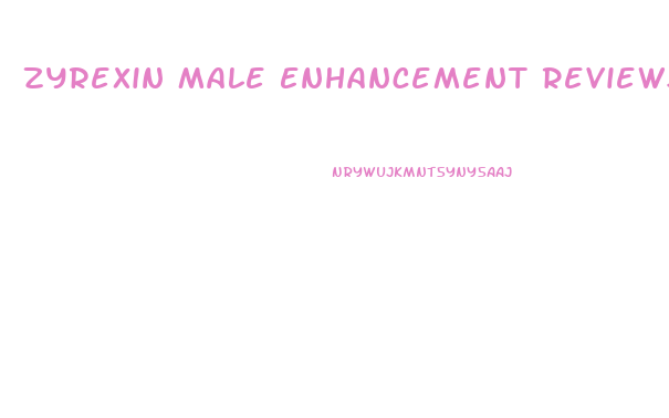 Zyrexin Male Enhancement Reviews