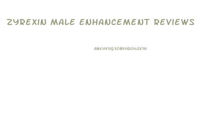 Zyrexin Male Enhancement Reviews