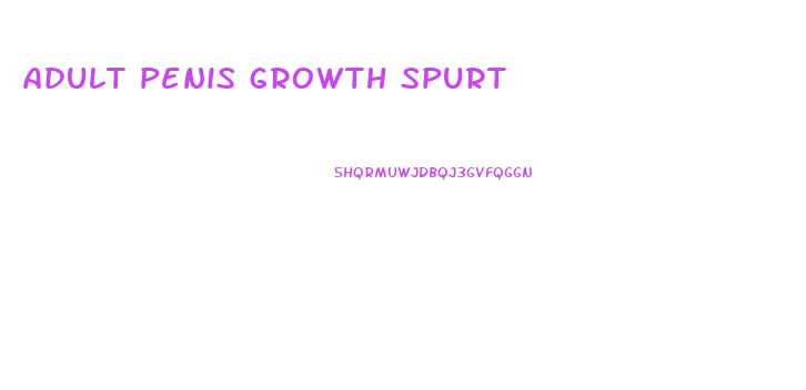 adult penis growth spurt