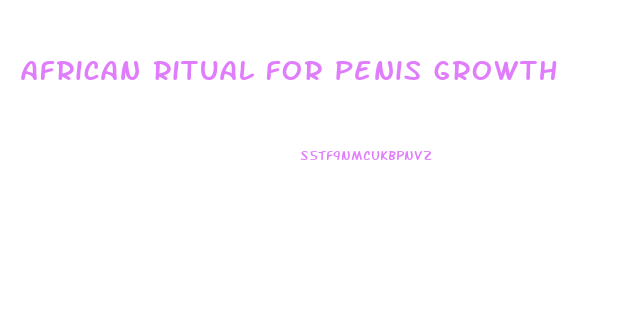 african ritual for penis growth