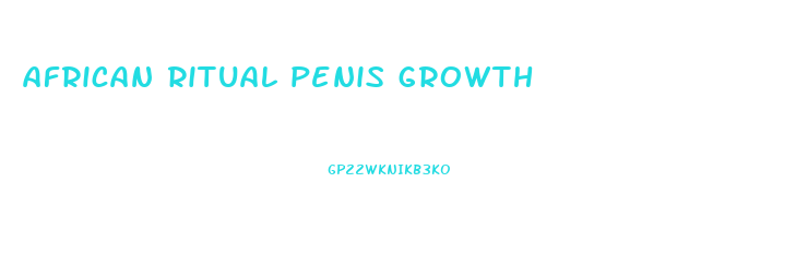 african ritual penis growth