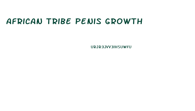 african tribe penis growth