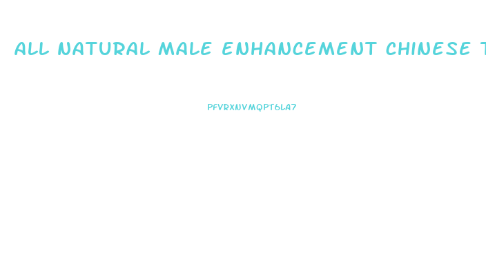 all natural male enhancement chinese tibetan pills