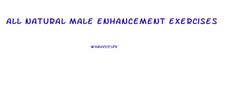 all natural male enhancement exercises