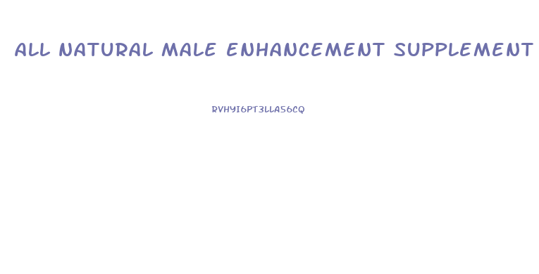 all natural male enhancement supplement