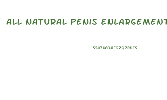 all natural penis enlargement methods