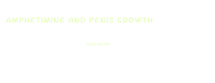 amphetimine and penis growth