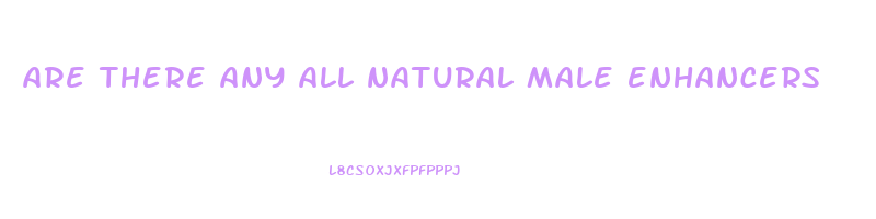 are there any all natural male enhancers