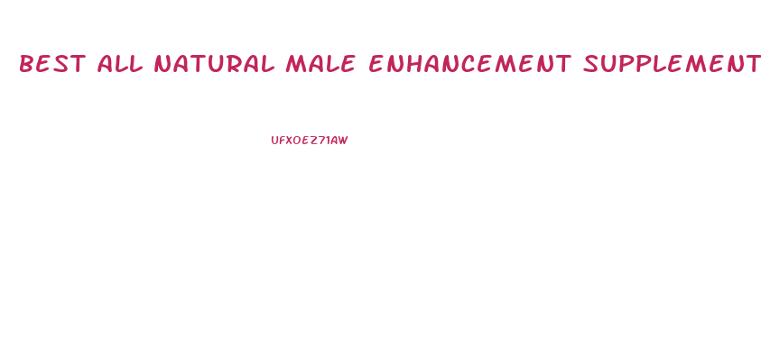 best all natural male enhancement supplement