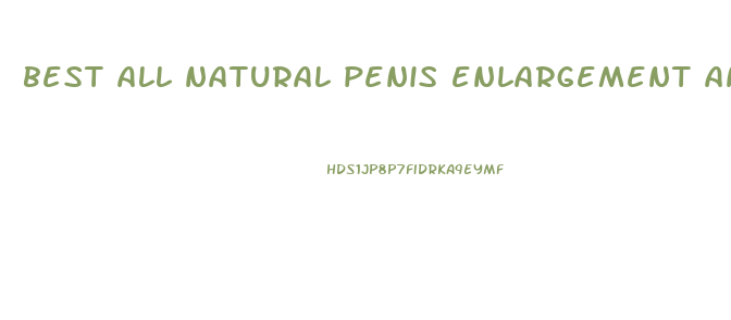 best all natural penis enlargement and blood flowing pill