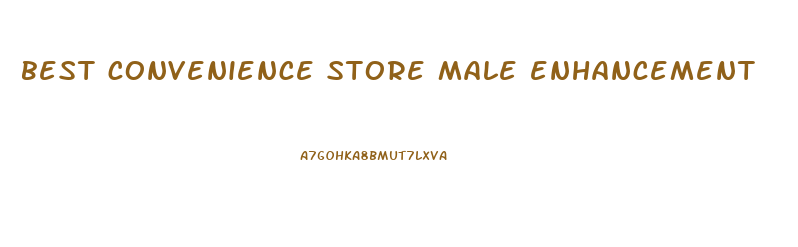 best convenience store male enhancement