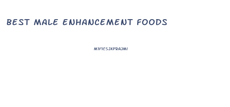 best male enhancement foods