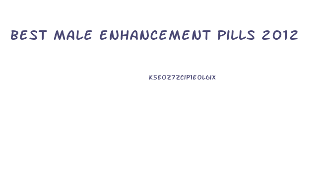 best male enhancement pills 2012