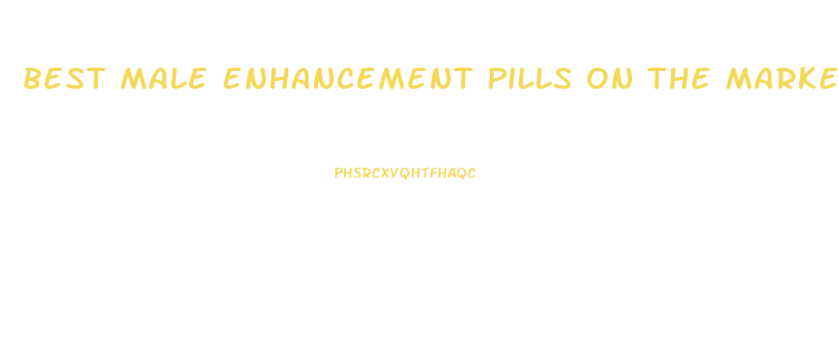 best male enhancement pills on the market 2017