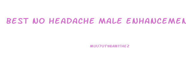 best no headache male enhancement