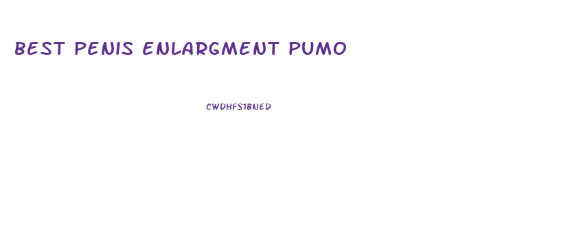 best penis enlargment pumo