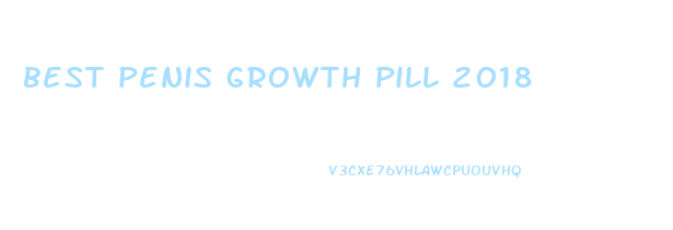 best penis growth pill 2018