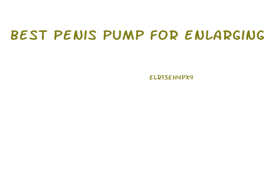 best penis pump for enlarging