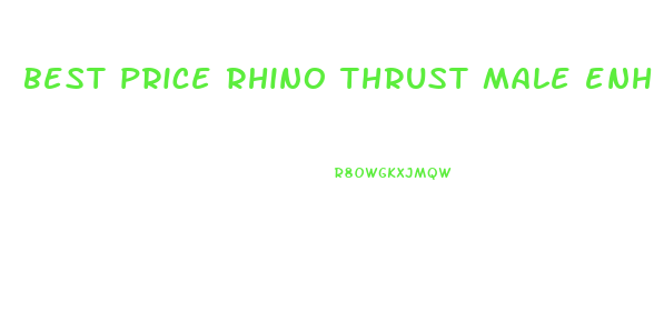 best price rhino thrust male enhancement