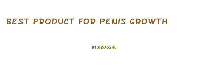 best product for penis growth