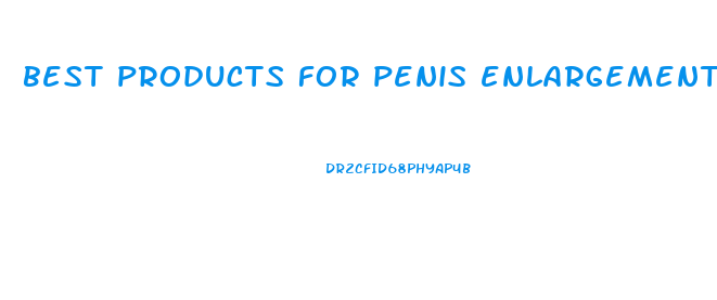 best products for penis enlargement