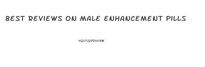 best reviews on male enhancement pills