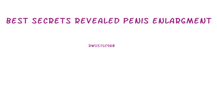 best secrets revealed penis enlargment